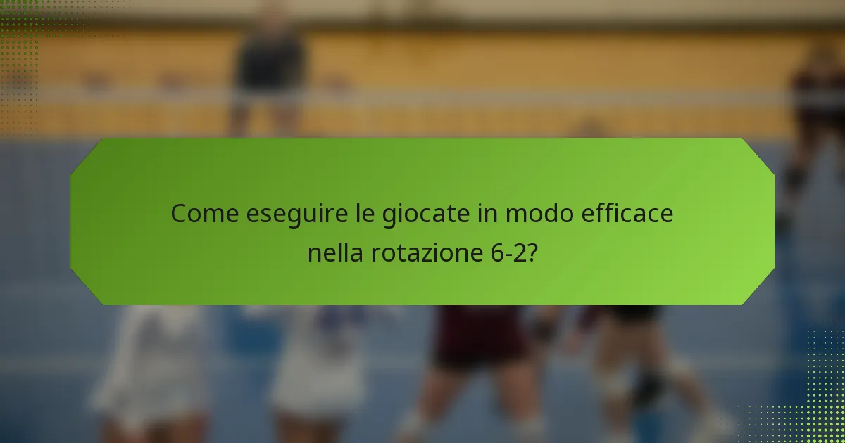 Come eseguire le giocate in modo efficace nella rotazione 6-2?