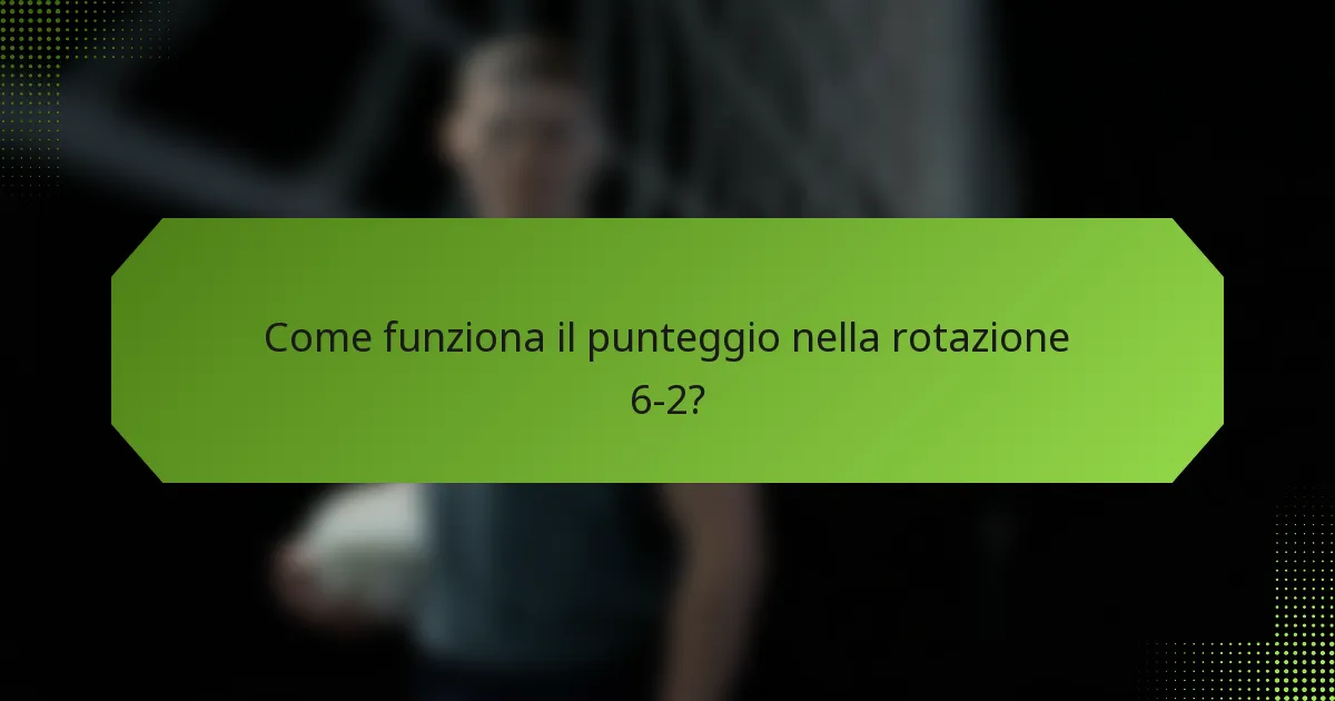 Come funziona il punteggio nella rotazione 6-2?