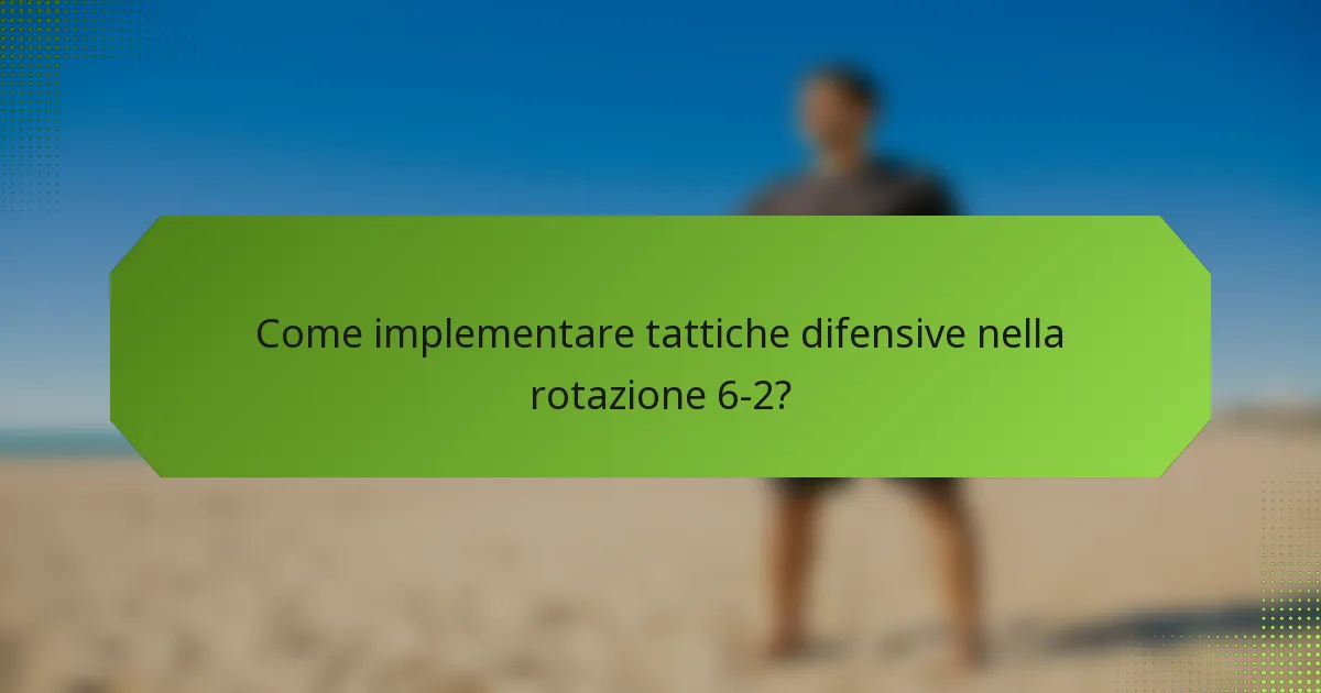 Come implementare tattiche difensive nella rotazione 6-2?