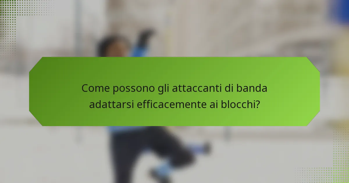 Come possono gli attaccanti di banda adattarsi efficacemente ai blocchi?
