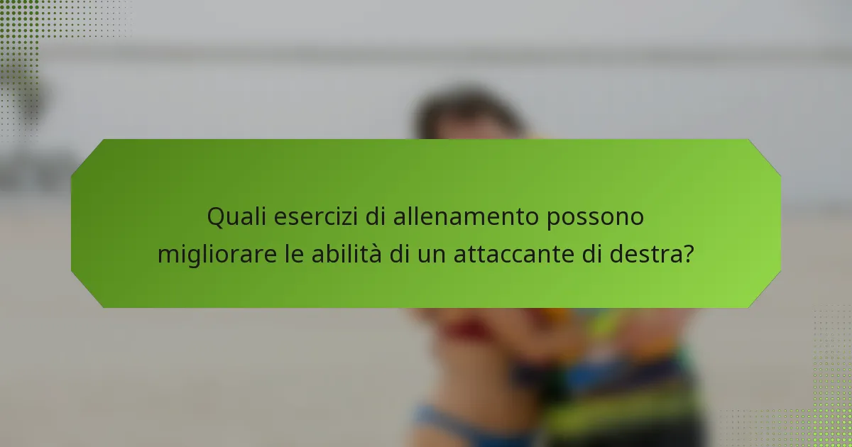 Quali esercizi di allenamento possono migliorare le abilità di un attaccante di destra?