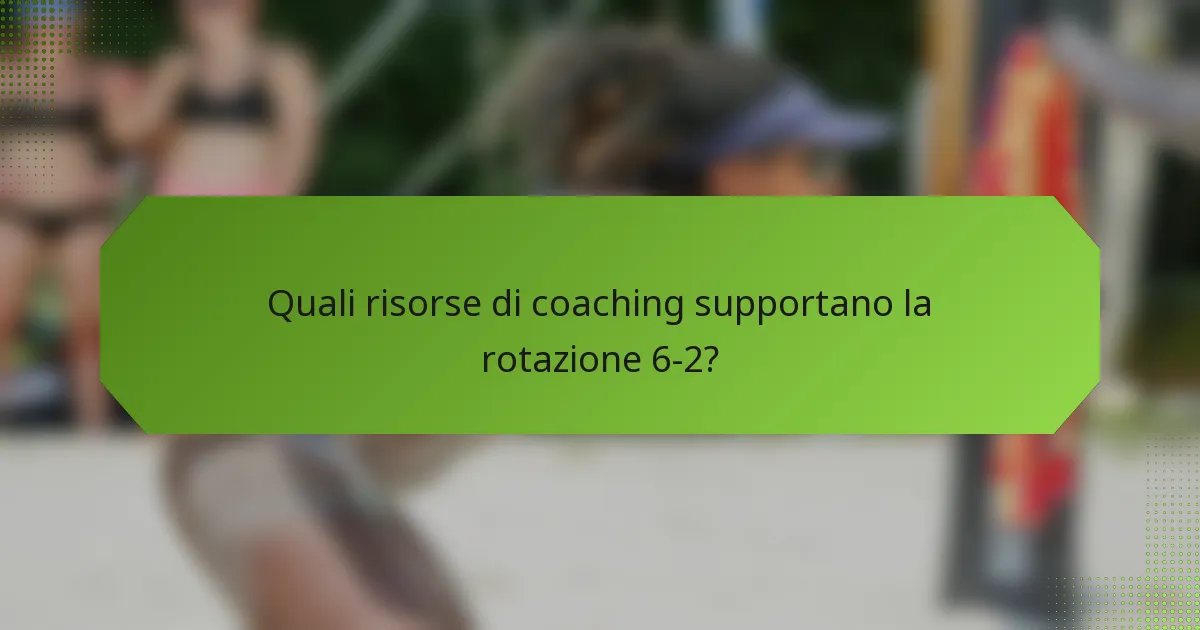 Quali risorse di coaching supportano la rotazione 6-2?