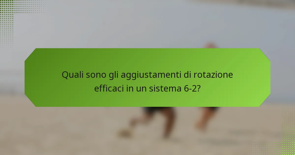 Quali sono gli aggiustamenti di rotazione efficaci in un sistema 6-2?