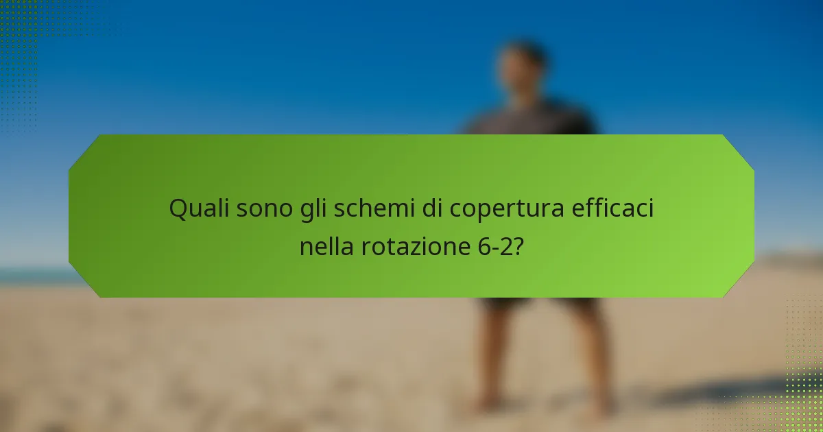 Quali sono gli schemi di copertura efficaci nella rotazione 6-2?