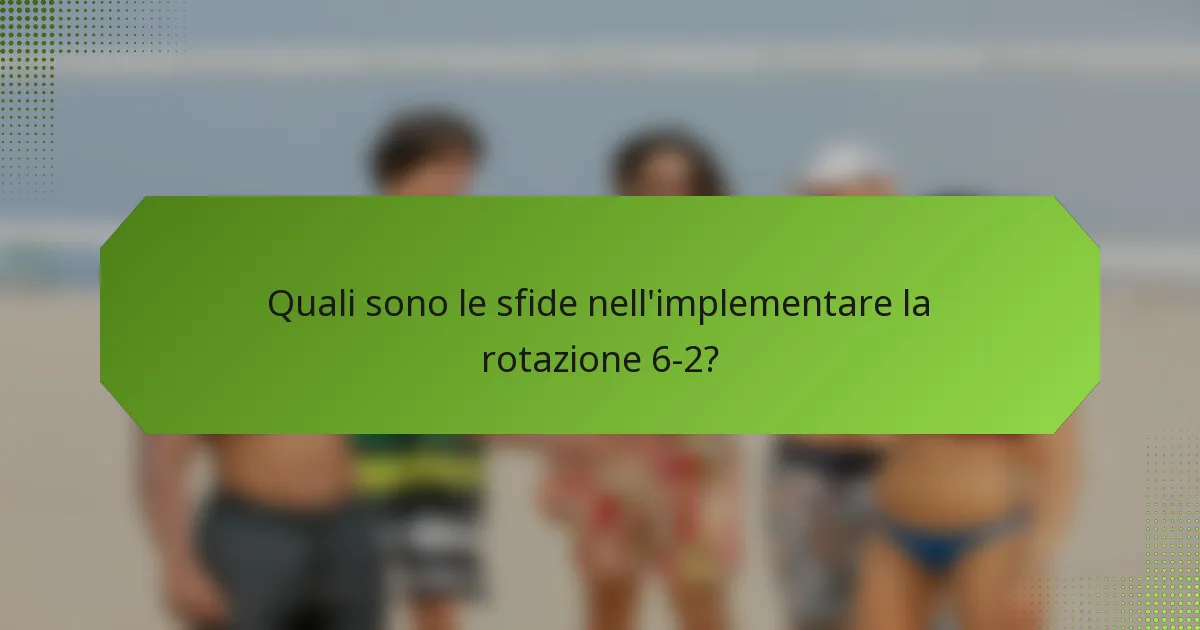 Quali sono le sfide nell'implementare la rotazione 6-2?