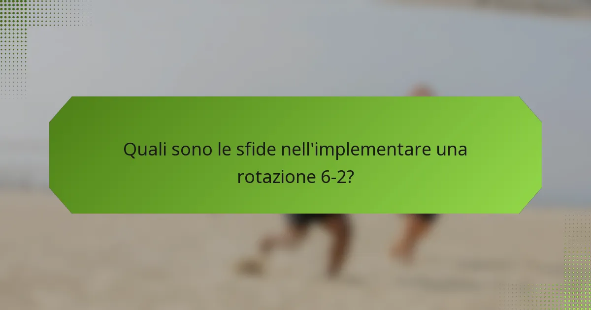 Quali sono le sfide nell'implementare una rotazione 6-2?