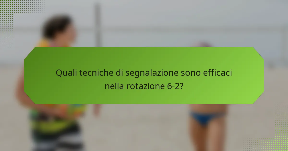 Quali tecniche di segnalazione sono efficaci nella rotazione 6-2?