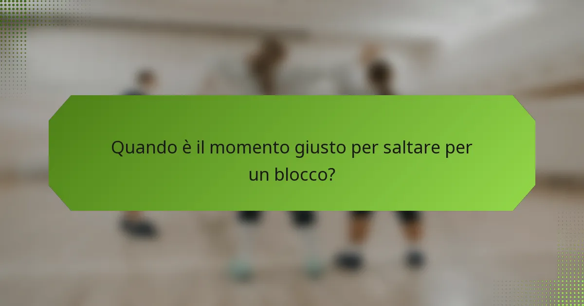 Quando è il momento giusto per saltare per un blocco?